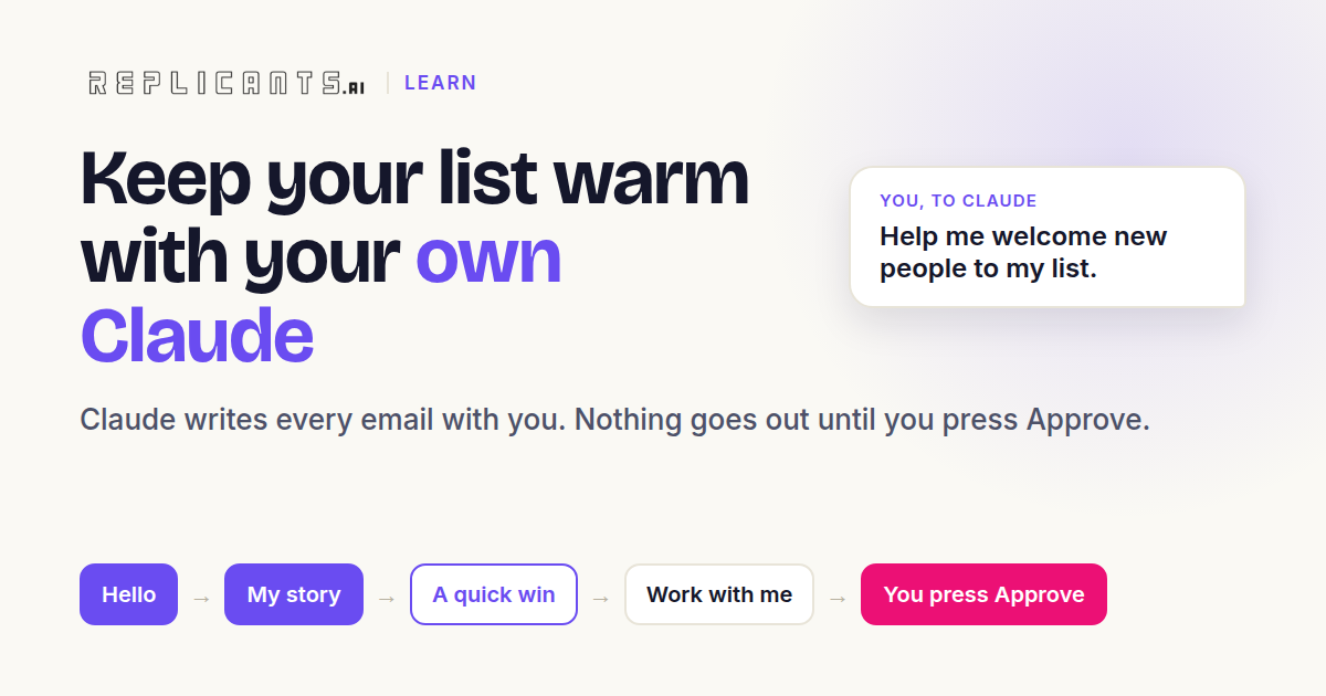 Set up email that keeps your list warm, with your own Claude. Nothing goes out until you press Approve.