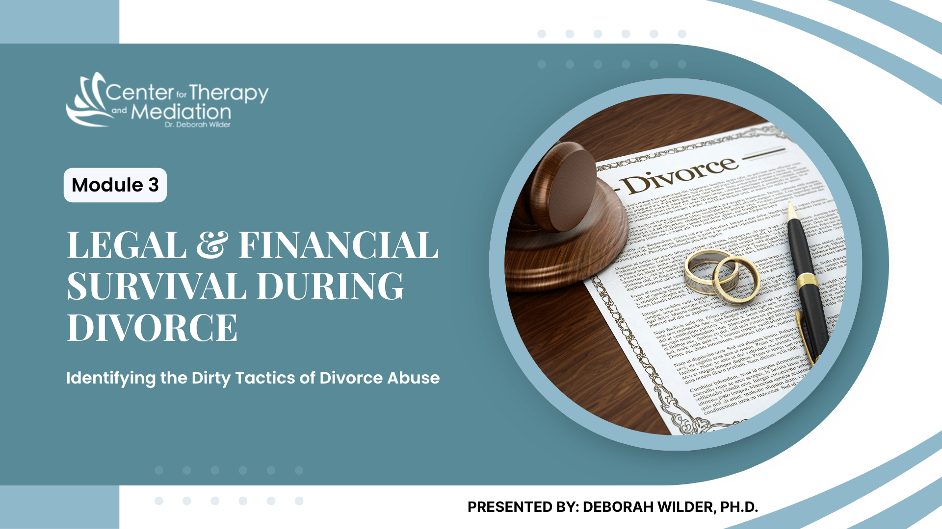 Module 3: Legal & Financial Survival During Divorce: Identifying the Dirty Tactics of Divorce Abuse