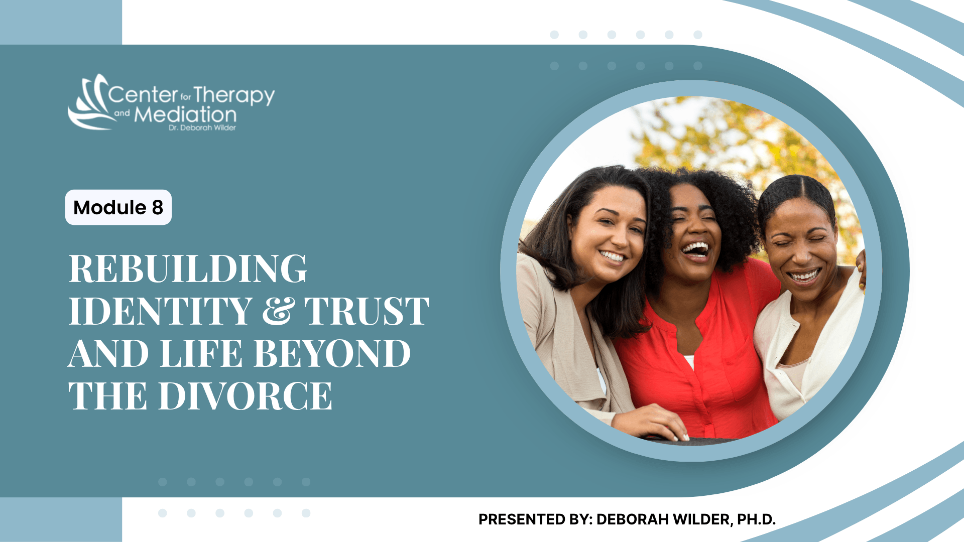 Module 8: Rebuilding Identity & Trust – Life Beyond the Divorce